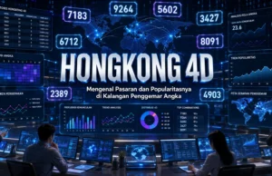 Hongkong 4D, Mengenal Pasaran dan Popularitasnya di Kalangan Penggemar Angka Hongkong 4D